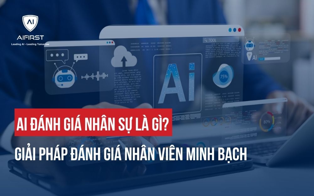 AI ĐÁNH GIÁ NHÂN SỰ LÀ GÌ? GIẢI PHÁP ĐÁNH GIÁ NHÂN VIÊN MINH BẠCH
